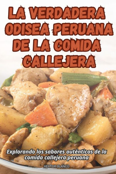 La Verdadera Odisea Peruana de la Comida Callejera