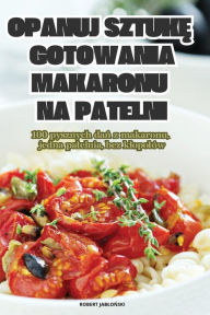 Title: Opanuj SztukĘ Gotowania Makaronu Na Patelni, Author: Robert JabloŃski