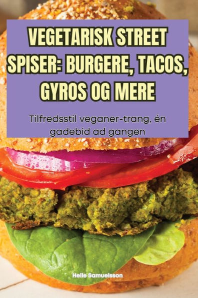 Vegetarisk Street Spiser: Burgere, Tacos, Gyros Og Mere