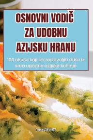 Title: Osnovni VodiČ Za Udobnu Azijsku Hranu, Author: Laura Marusic