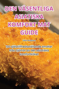 Title: Den Vï¿½sentliga Asiatiska Komfort Mat Guide, Author: Oskar Bengtsson