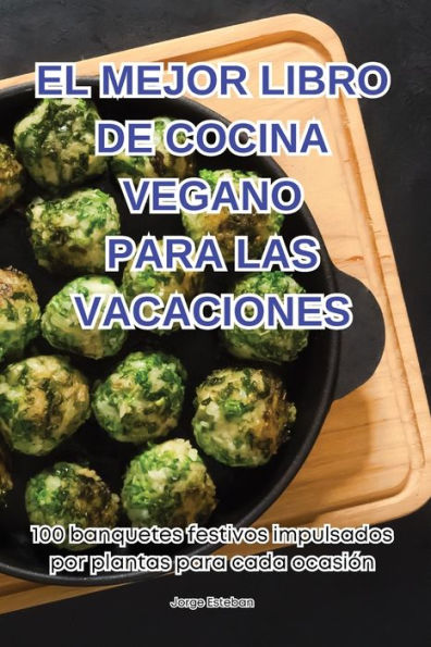 El Mejor Libro de Cocina Vegano Para Las Vacaciones