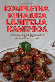 Title: Kompletna Kuharica Ljubitelja Kamenica, Author: Franjo HorvatinČiĆ