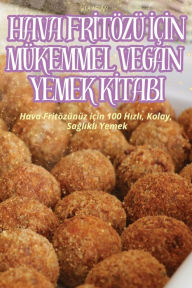 Title: Hava Frİtï¿½zï¿½ İï¿½İn Mï¿½kemmel Vegan Yemek Kİtabi, Author: Sila Aslan