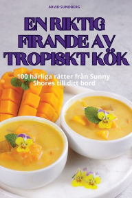 Title: En Riktig Firande AV Tropiskt Kï¿½k, Author: Arvid Sundberg