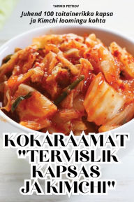 Title: Kokaraamat Tervislik Kapsas Ja Kimchi, Author: Tarmo Petrov