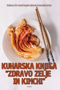 Title: Kuharska Knjiga Zdravo Zelje in Kimchi, Author: Simon BabiČ