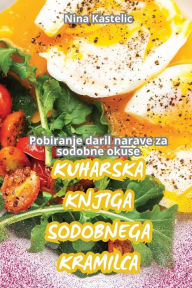 Title: Kuharska Knjiga Sodobnega Kramilca, Author: Nina Kastelic