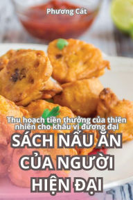 Title: Sï¿½ch NẤu Ăn CỦa NgƯỜi HiỆn ĐẠi, Author: Phương Cït