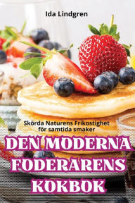 Title: Den Moderna Foderarens Kokbok, Author: Ida Lindgren