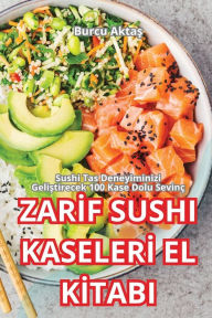 Title: Zarİf Sushi Kaselerİ El Kİtabi, Author: Burcu Aktaş