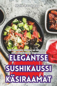 Title: Elegantse Sushikaussi Kï¿½siraamat, Author: Malle Raudsepp