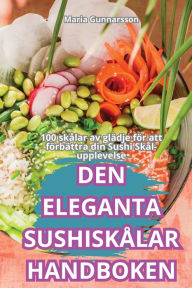 Title: Den Eleganta Sushiskï¿½lar Handboken, Author: Maria Gunnarsson