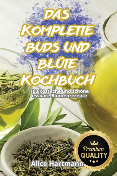 Das Komplette Buds Und Blï¿½te-Kochbuch