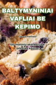 Title: Baltymyniniai Vafliai Be Kepimo, Author: Lukrecija Stasiūnaite