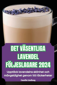 Title: Det Vï¿½sentliga Lavendel Fï¿½ljeslagare 2024, Author: Camilla Lindberg