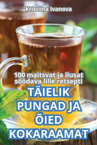 Title: Tï¿½ielik Pungad Ja ï¿½ied Kokaraamat, Author: Kristiina Ivanova