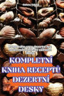 Kompletnï¿½ Kniha ReceptŮ Dezertnï¿½ Desky