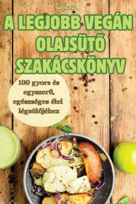 Title: A Legjobb Vegï¿½n Olajsï¿½tŐ Szakï¿½cskï¿½nyv, Author: ïron Pïl