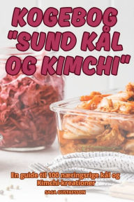 Title: Kogebog Sund Kï¿½l Og Kimchi, Author: Saga Gustafsson