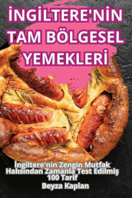 Title: İngİltere'nİn Tam Bï¿½lgesel Yemeklerİ, Author: Beyza Kaplan