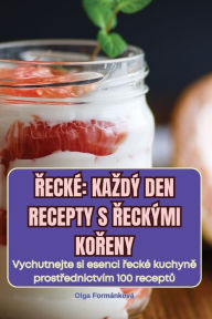 Title: Řeckï¿½ Kazdï¿½ Den Recepty S Řeckï¿½mi KoŘeny, Author: Olga Formïnkovï