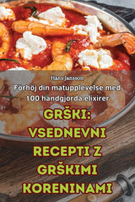 Title: Grski Vsednevni Recepti Z Grskimi Koreninami, Author: Anica Petek