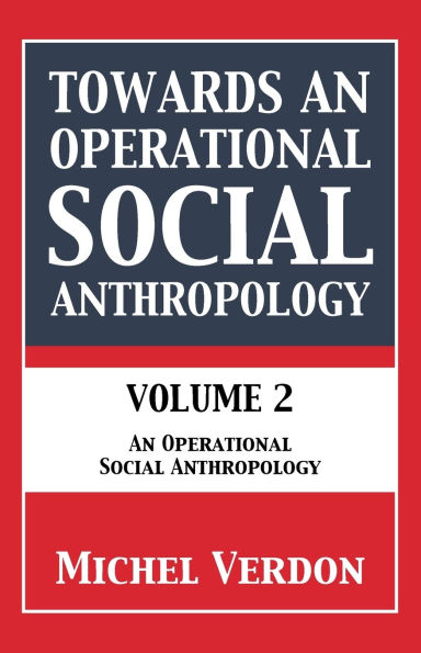 Towards An Operational Social Anthropology: Volume 2: Anthropology