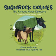 Title: Shamrock Dolmes, The Famous Horse Detective, Author: Joanne Austin