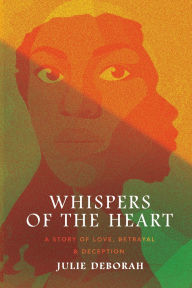 Free online audio books downloads Whispers of the Heart: A Story of Love, Betrayal and Deception