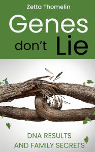 Download books online for free mp3 Genes Don't Lie: DNA results and family secrets English version 9781836152484 by Zetta Thomelin 