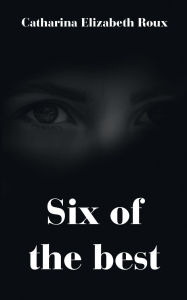 Download free books onto blackberry Six of the best by Catharina Elizabeth Roux 
