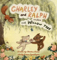 Download epub english Charley and Ralph under the Willow Tree: A Tale of Friendship 9781836152583 English version DJVU by Christine Harris