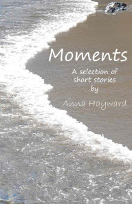 Download google book as pdf Moments: of revelation and reflection 9781836152767 by Anna Hayward PDB CHM FB2
