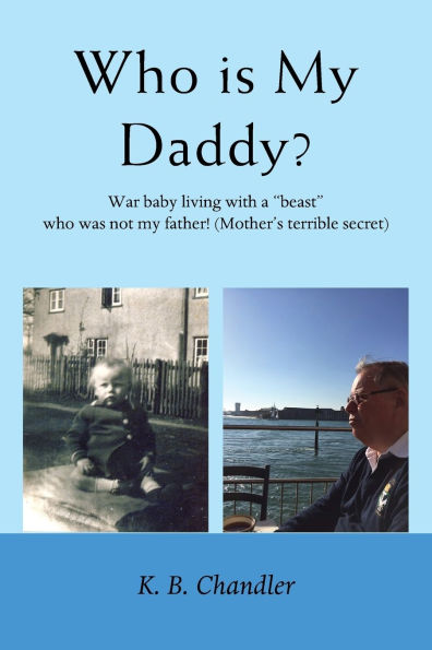 Who is My Daddy?: War baby living with a beast who was not my father! (Mother's terrible secret)