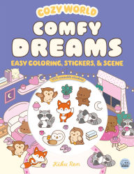 Title: Cozy World Comfy Dreams: Easy Coloring and Sticker Scene for Teens, Young Adults, and Adults, Author: Kiku Ren