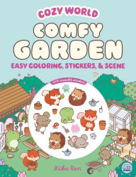 Title: Cozy World Comfy Garden: Easy Coloring and Sticker Scene for Teens, Young Adults, and Adults, Author: Kiku Ren
