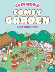 Title: Cozy World Comfy Garden: Easy Coloring for Teens, Young Adults, and Adults, Author: Kiku Ren