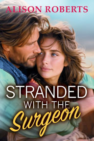 Title: Stranded with the Surgeon, Author: Alison Roberts