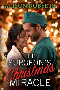 Title: The Surgeon's Christmas Miracle, Author: Alison Roberts