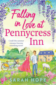 Title: Falling In Love At Pennycress Inn, Author: Sarah Hope