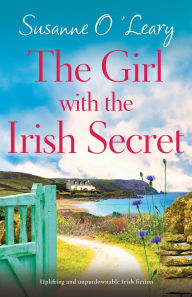 Rapidshare book free download The Girl with the Irish Secret: Uplifting and unputdownable Irish fiction in English by Susanne O'Leary  9781836180296