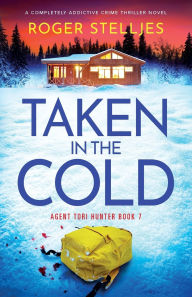 Taken in the Cold: A completely addictive crime thriller novel