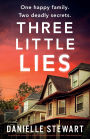 Three Little Lies: An unbelievably gripping and unputdownable psychological thriller with a heart-stopping twist