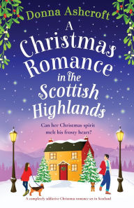 Download books for free nook A Christmas Romance in the Scottish Highlands: A completely addictive Christmas romance set in Scotland