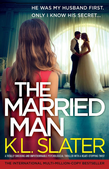 The Married Man: A totally shocking and unputdownable psychological thriller with a heart-stopping twist