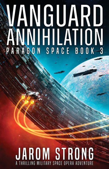 Vanguard Annihilation: A thrilling military space opera adventure