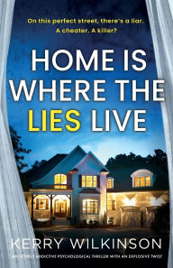 Free epub books downloader Home Is Where the Lies Live: An utterly addictive psychological thriller with an explosive twist