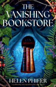 Downloading free ebooks to nook The Vanishing Bookstore: A spellbinding and unputdownable page-turner PDF FB2 MOBI 9781836185932 by Helen Phifer English version