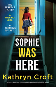 Pda free ebook download Sophie Was Here: A totally addictive and absolutely gripping psychological thriller (English literature)  by Kathryn Croft 9781836186199